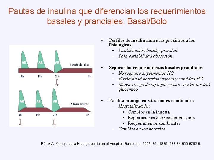 Pautas de insulina que diferencian los requerimientos basales y prandiales: Basal/Bolo • Perfiles de