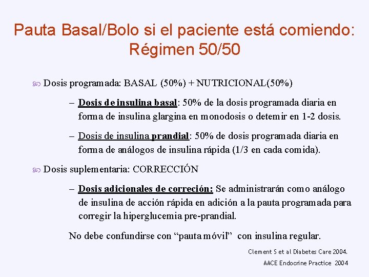 Pauta Basal/Bolo si el paciente está comiendo: Régimen 50/50 Dosis programada: BASAL (50%) +
