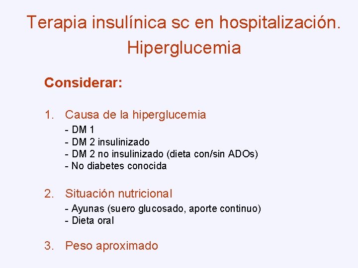 Terapia insulínica sc en hospitalización. Hiperglucemia Considerar: 1. Causa de la hiperglucemia - DM