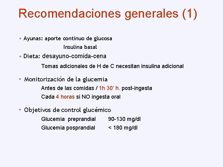 Recomendaciones generales (1) • Ayunas: aporte continuo de glucosa Insulina basal • Dieta: desayuno-comida-cena