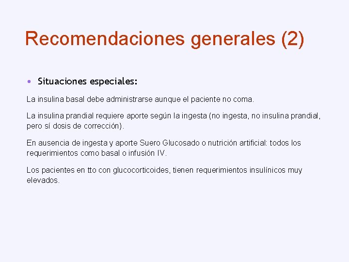 Recomendaciones generales (2) • Situaciones especiales: La insulina basal debe administrarse aunque el paciente