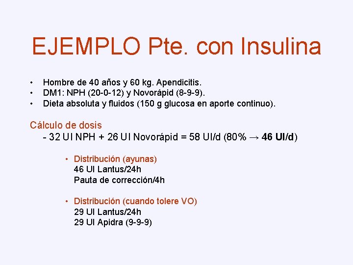 EJEMPLO Pte. con Insulina • • • Hombre de 40 años y 60 kg.