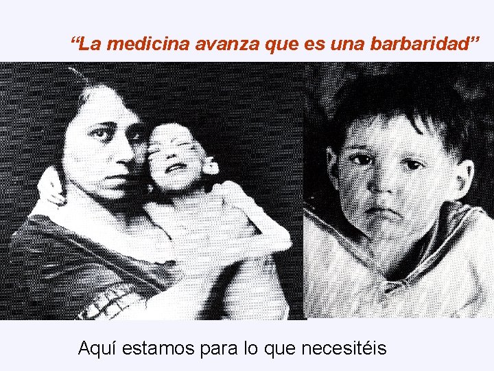 “La medicina avanza que es una barbaridad” Aquí estamos para lo que necesitéis 