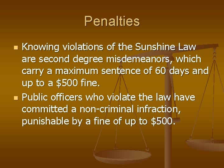 Penalties n n Knowing violations of the Sunshine Law are second degree misdemeanors, which