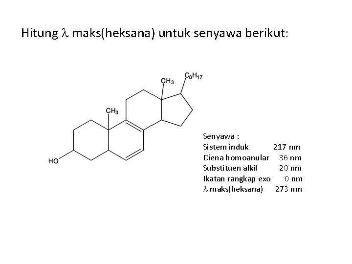 Hitung maks(heksana) untuk senyawa berikut: Senyawa : Sistem induk 217 nm Diena homoanular 36