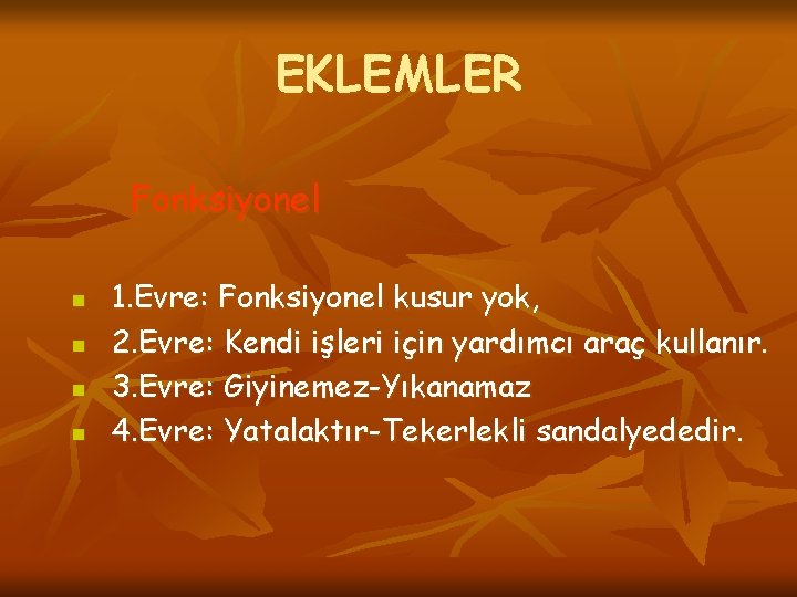 EKLEMLER Fonksiyonel n n 1. Evre: Fonksiyonel kusur yok, 2. Evre: Kendi işleri için