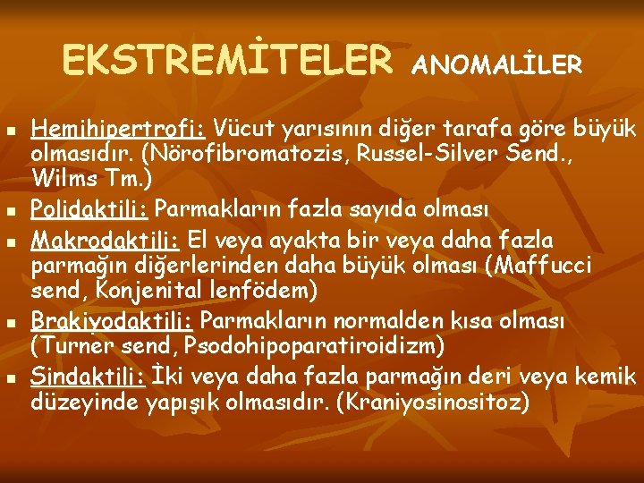 EKSTREMİTELER n n n ANOMALİLER Hemihipertrofi: Vücut yarısının diğer tarafa göre büyük olmasıdır. (Nörofibromatozis,