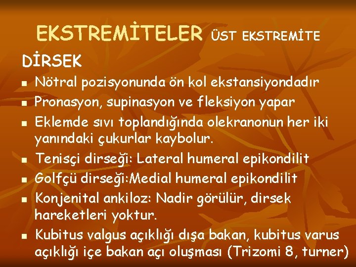 EKSTREMİTELER DİRSEK n n n n ÜST EKSTREMİTE Nötral pozisyonunda ön kol ekstansiyondadır Pronasyon,
