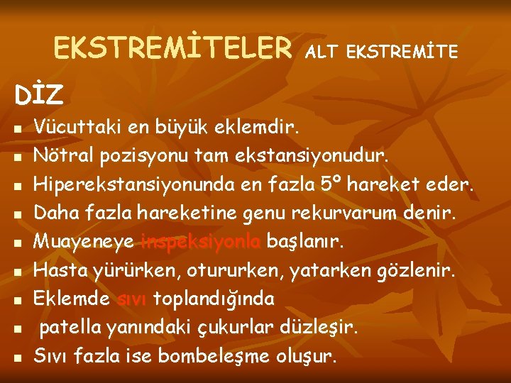 EKSTREMİTELER DİZ n n n n n ALT EKSTREMİTE Vücuttaki en büyük eklemdir. Nötral