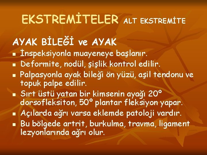 EKSTREMİTELER AYAK BİLEĞİ ve AYAK n n n ALT EKSTREMİTE İnspeksiyonla muayeneye başlanır. Deformite,