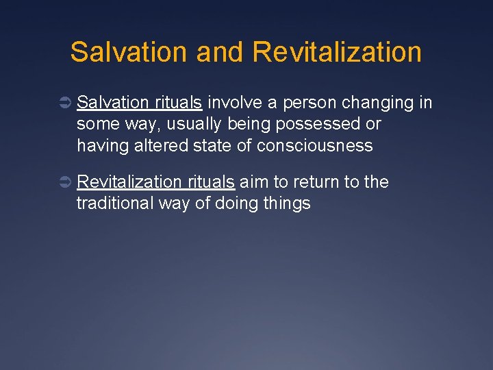Salvation and Revitalization Ü Salvation rituals involve a person changing in some way, usually