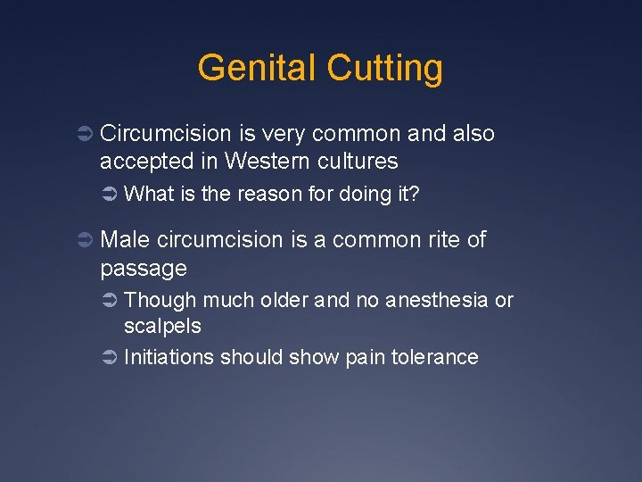 Genital Cutting Ü Circumcision is very common and also accepted in Western cultures Ü