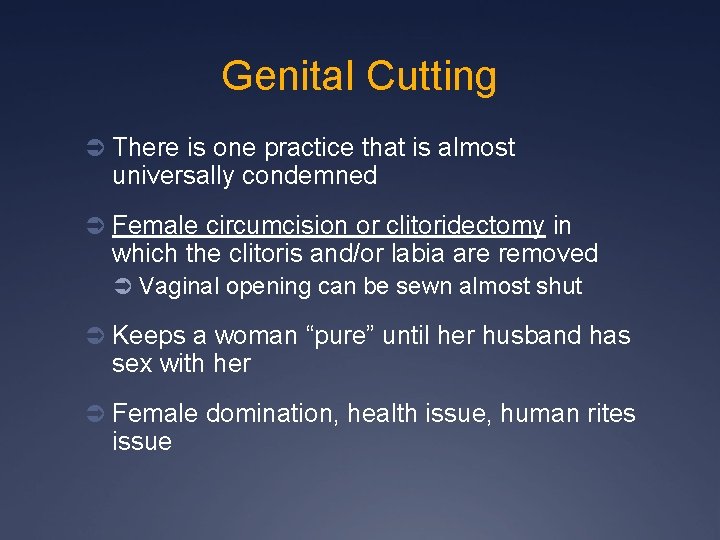 Genital Cutting Ü There is one practice that is almost universally condemned Ü Female