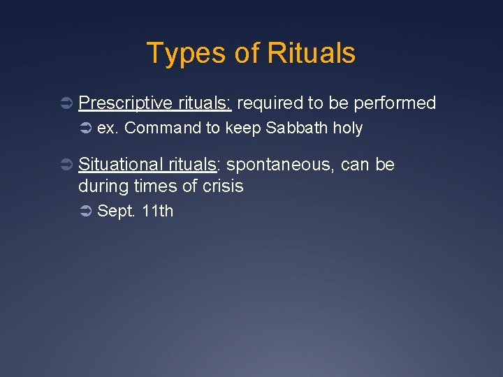Types of Rituals Ü Prescriptive rituals: required to be performed Ü ex. Command to