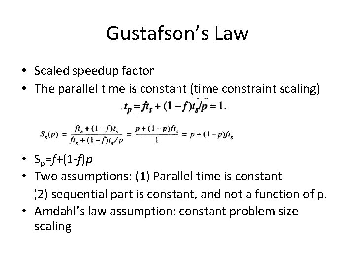 Gustafson’s Law • Scaled speedup factor • The parallel time is constant (time constraint