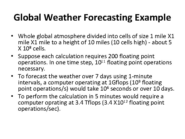 Global Weather Forecasting Example • Whole global atmosphere divided into cells of size 1