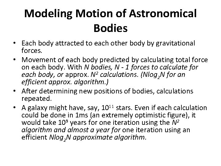 Modeling Motion of Astronomical Bodies • Each body attracted to each other body by