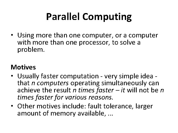 Parallel Computing • Using more than one computer, or a computer with more than
