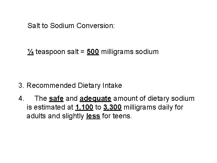 Salt to Sodium Conversion: ¼ teaspoon salt = 500 milligrams sodium 3. Recommended Dietary
