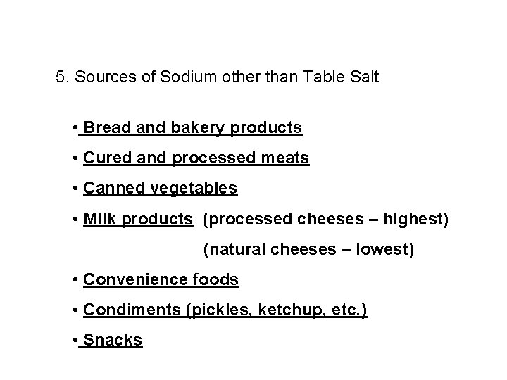 5. Sources of Sodium other than Table Salt • Bread and bakery products •