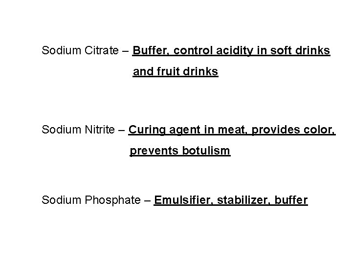 Sodium Citrate – Buffer, control acidity in soft drinks and fruit drinks Sodium Nitrite