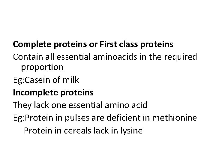 Complete proteins or First class proteins Contain all essential aminoacids in the required proportion Complete proteins or First class proteins Contain all essential aminoacids in the required proportion