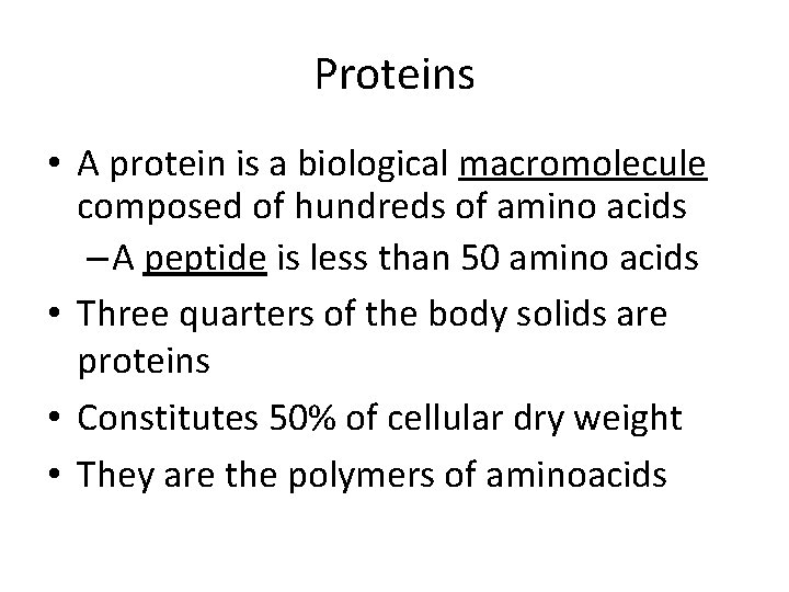 Proteins • A protein is a biological macromolecule composed of hundreds of amino acids Proteins • A protein is a biological macromolecule composed of hundreds of amino acids