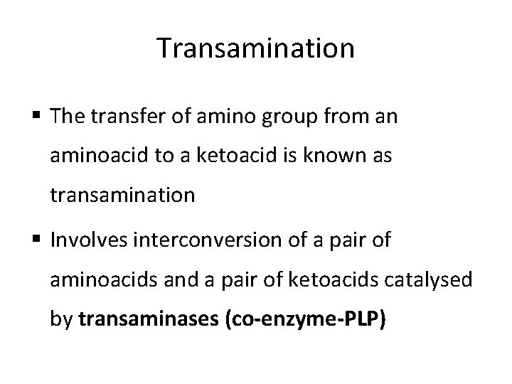 Transamination § The transfer of amino group from an aminoacid to a ketoacid is Transamination § The transfer of amino group from an aminoacid to a ketoacid is