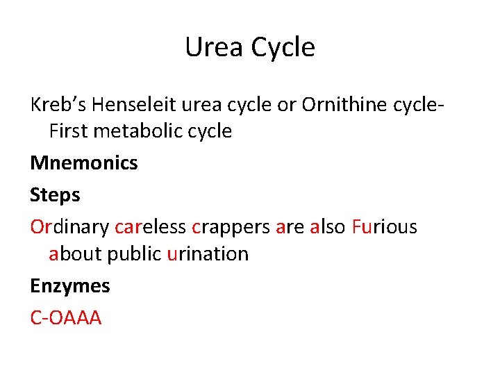 Urea Cycle Kreb’s Henseleit urea cycle or Ornithine cycle. First metabolic cycle Mnemonics Steps Urea Cycle Kreb’s Henseleit urea cycle or Ornithine cycle. First metabolic cycle Mnemonics Steps