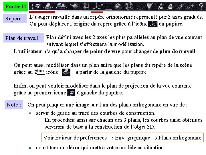 Partie II Repère : L’usager travaille dans un repère orthonormé représenté par 3 axes