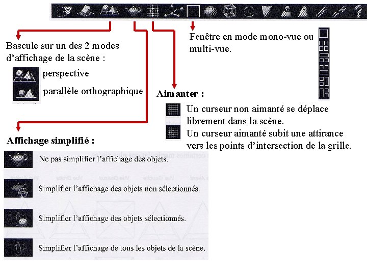 Bascule sur un des 2 modes d’affichage de la scène : Fenêtre en mode