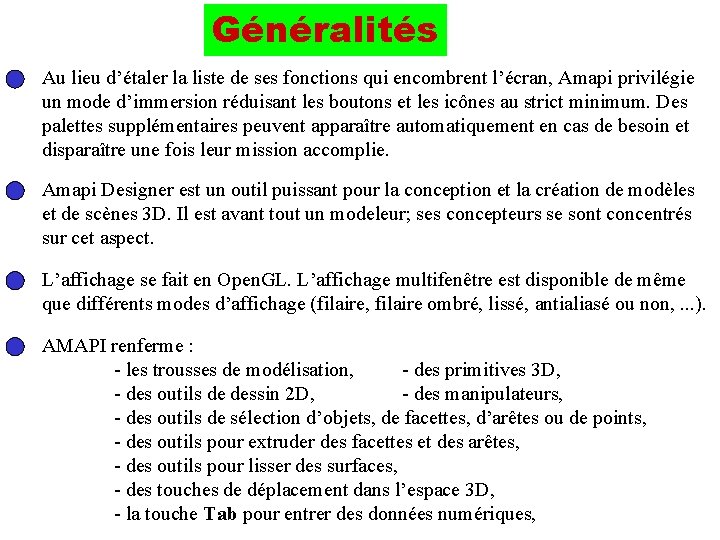 Généralités Au lieu d’étaler la liste de ses fonctions qui encombrent l’écran, Amapi privilégie