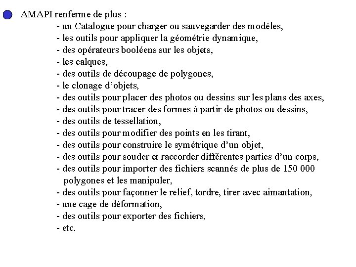 AMAPI renferme de plus : - un Catalogue pour charger ou sauvegarder des modèles,