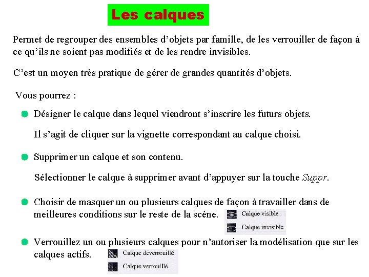 Les calques Permet de regrouper des ensembles d’objets par famille, de les verrouiller de