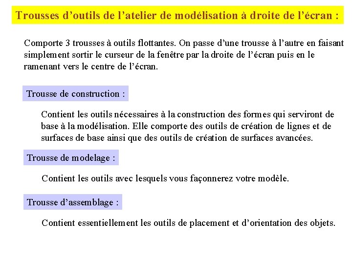 Trousses d’outils de l’atelier de modélisation à droite de l’écran : Comporte 3 trousses