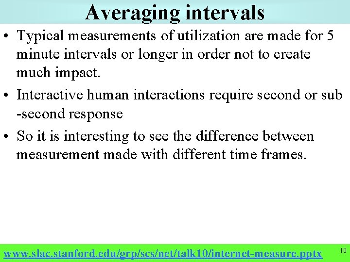 Averaging intervals • Typical measurements of utilization are made for 5 minute intervals or