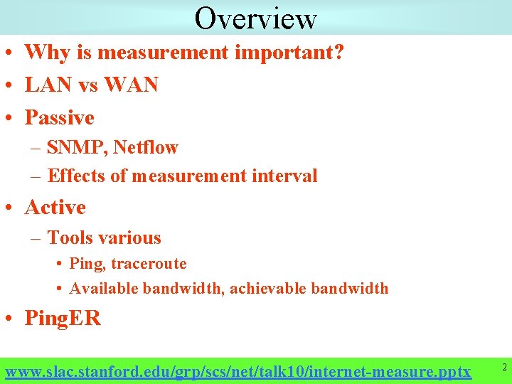 Overview • Why is measurement important? • LAN vs WAN • Passive – SNMP,