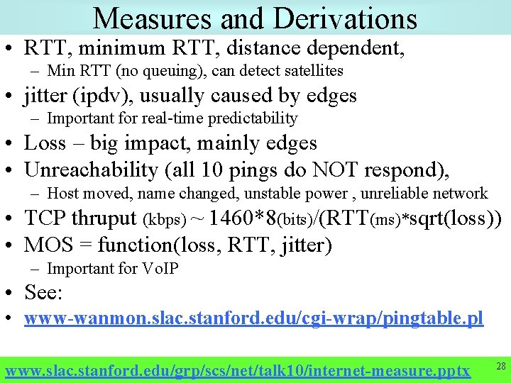 Measures and Derivations • RTT, minimum RTT, distance dependent, – Min RTT (no queuing),