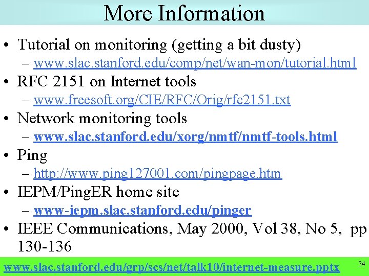 More Information • Tutorial on monitoring (getting a bit dusty) – www. slac. stanford.