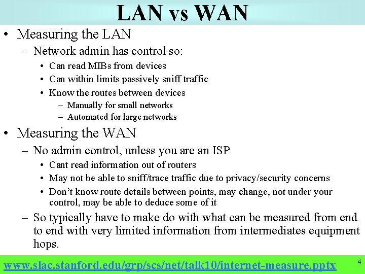 LAN vs WAN • Measuring the LAN – Network admin has control so: •
