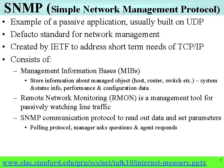 SNMP (Simple Network Management Protocol) • • Example of a passive application, usually built