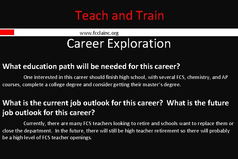 Teach and Train www. fcclainc. org Career Exploration What education path will be needed Teach and Train www. fcclainc. org Career Exploration What education path will be needed