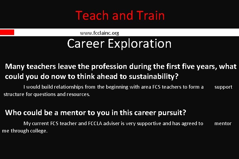 Teach and Train www. fcclainc. org Career Exploration Many teachers leave the profession during Teach and Train www. fcclainc. org Career Exploration Many teachers leave the profession during