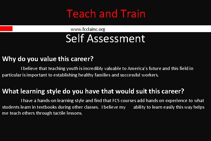 Teach and Train www. fcclainc. org Self Assessment Why do you value this career? Teach and Train www. fcclainc. org Self Assessment Why do you value this career?