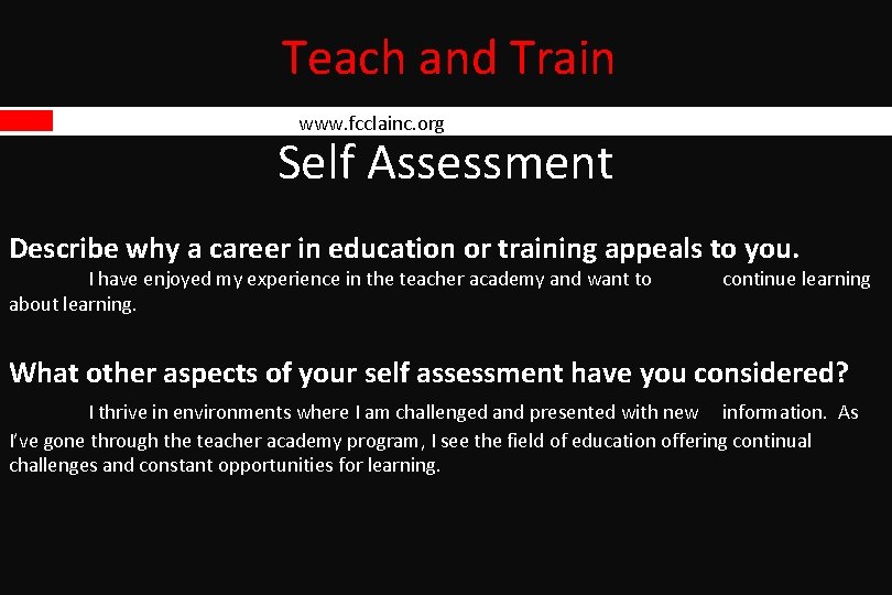 Teach and Train www. fcclainc. org Self Assessment Describe why a career in education Teach and Train www. fcclainc. org Self Assessment Describe why a career in education