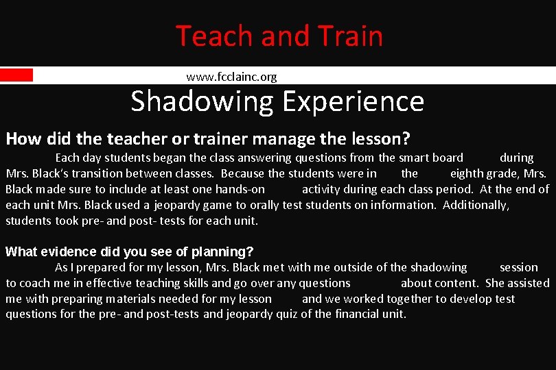 Teach and Train www. fcclainc. org Shadowing Experience How did the teacher or trainer Teach and Train www. fcclainc. org Shadowing Experience How did the teacher or trainer