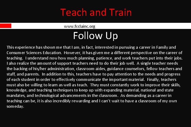 Teach and Train www. fcclainc. org Follow Up This experience has shown me that Teach and Train www. fcclainc. org Follow Up This experience has shown me that