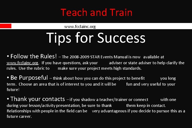 Teach and Train www. fcclainc. org Tips for Success • Follow the Rules! – Teach and Train www. fcclainc. org Tips for Success • Follow the Rules! –