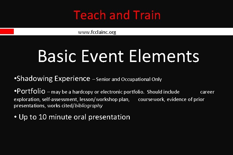 Teach and Train www. fcclainc. org Basic Event Elements • Shadowing Experience – Senior Teach and Train www. fcclainc. org Basic Event Elements • Shadowing Experience – Senior