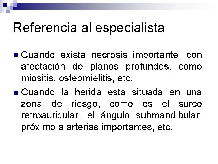 Referencia al especialista Cuando exista necrosis importante, con afectación de planos profundos, como miositis,